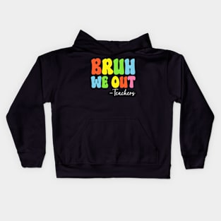 Bruh We Out Teachers Last Day Of School Kids Hoodie